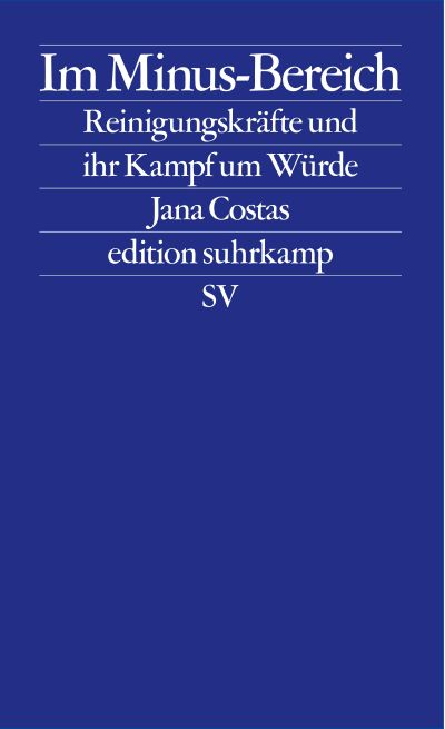Jana Costas: Im Minus-Bereich – Reinigungskräfte und ihr Kampf um Würde
